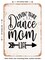 DECORATIVE METAL SIGN - Livin That Dance Mom Life - Vintage Rusty Look